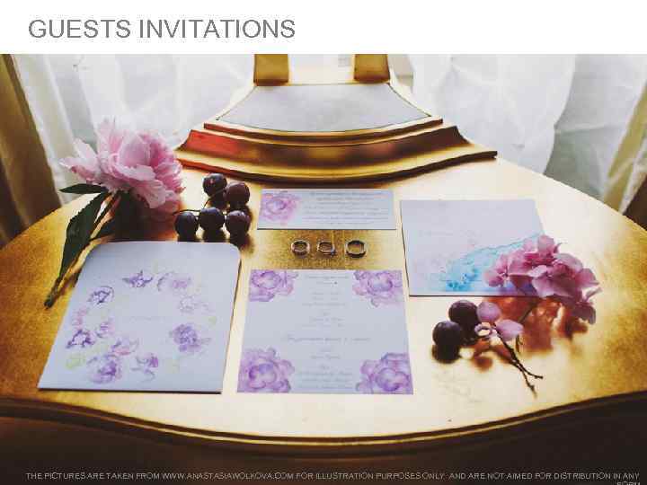 GUESTS INVITATIONS THE PICTURES ARE TAKEN FROM WWW. ANASTASIAWOLKOVA. COM FOR ILLUSTRATION PURPOSES ONLY