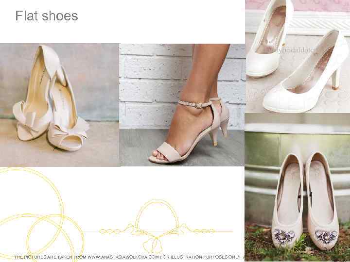 Flat shoes THE PICTURES ARE TAKEN FROM WWW. ANASTASIAWOLKOVA. COM FOR ILLUSTRATION PURPOSES ONLY