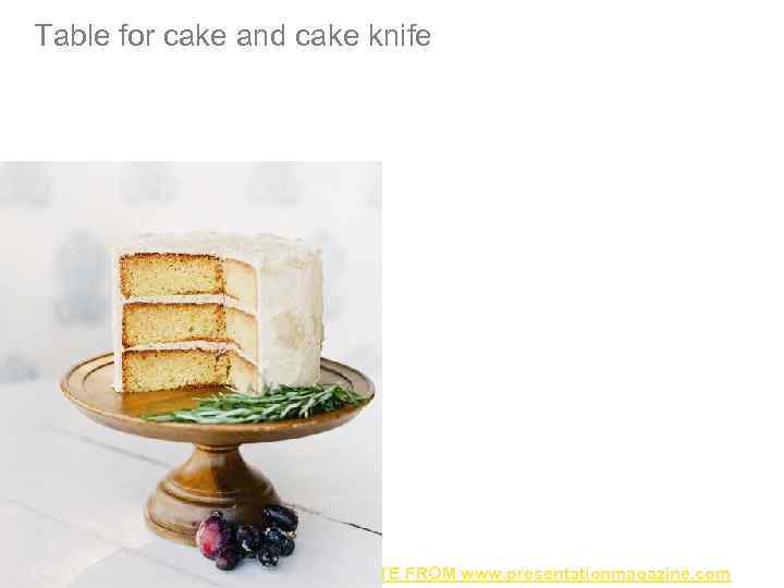 Table for cake and cake knife TEMPLATE FROM www. presentationmagazine. com 