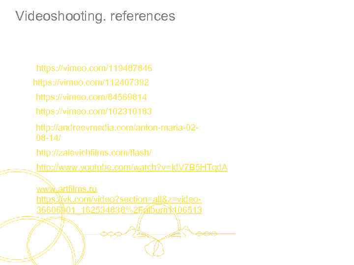 Videoshooting. references https: //vimeo. com/119487846 https: //vimeo. com/112407392 https: //vimeo. com/84569814 https: //vimeo. com/102310183