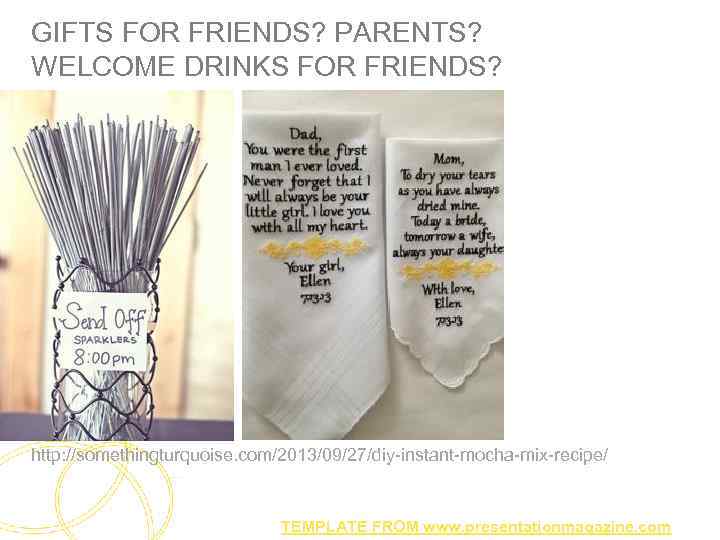 GIFTS FOR FRIENDS? PARENTS? WELCOME DRINKS FOR FRIENDS? http: //somethingturquoise. com/2013/09/27/diy-instant-mocha-mix-recipe/ TEMPLATE FROM www.