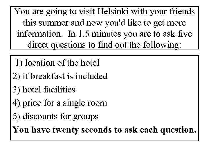 You are going to visit Helsinki with your friends this summer and now you'd