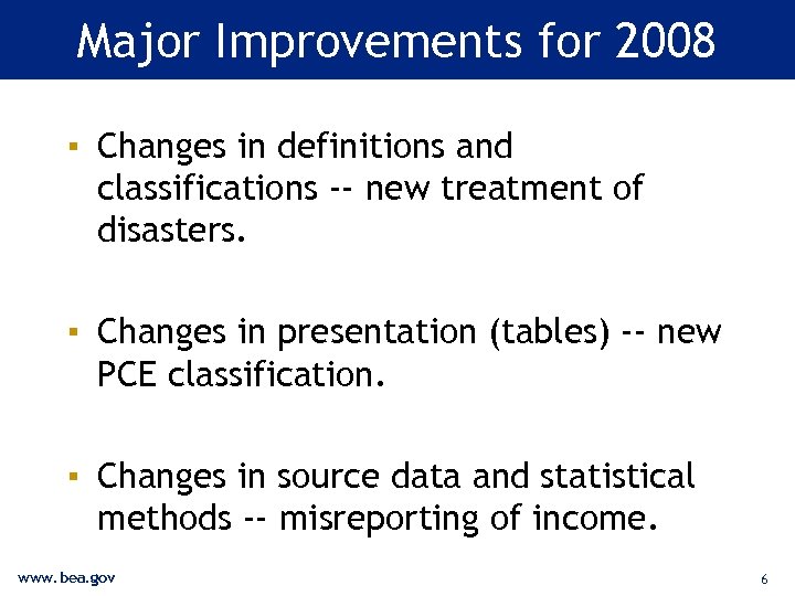 Major Improvements for 2008 ▪ Changes in definitions and classifications -- new treatment of