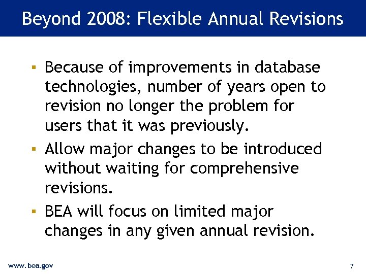 Beyond 2008: Flexible Annual Revisions ▪ Because of improvements in database technologies, number of