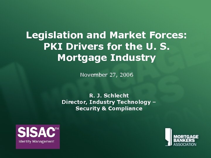 Legislation and Market Forces: PKI Drivers for the U. S. Mortgage Industry November 27,