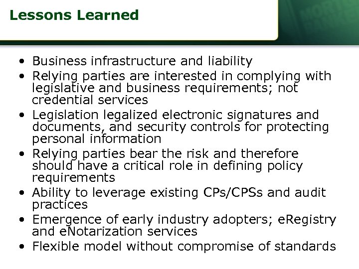 Lessons Learned • Business infrastructure and liability • Relying parties are interested in complying