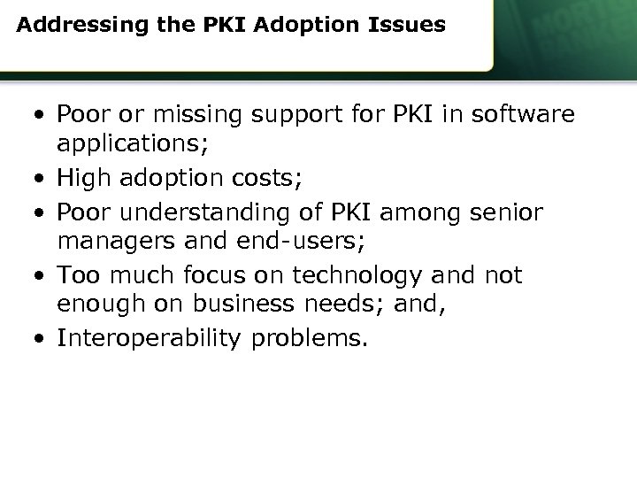 Addressing the PKI Adoption Issues • Poor or missing support for PKI in software