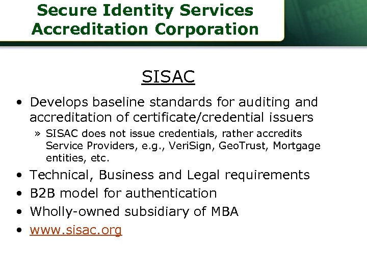 Secure Identity Services Accreditation Corporation SISAC • Develops baseline standards for auditing and accreditation