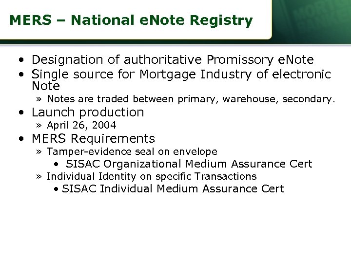 MERS – National e. Note Registry • Designation of authoritative Promissory e. Note •