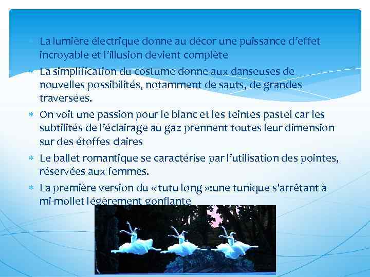  La lumière électrique donne au décor une puissance d’effet incroyable et l’illusion devient