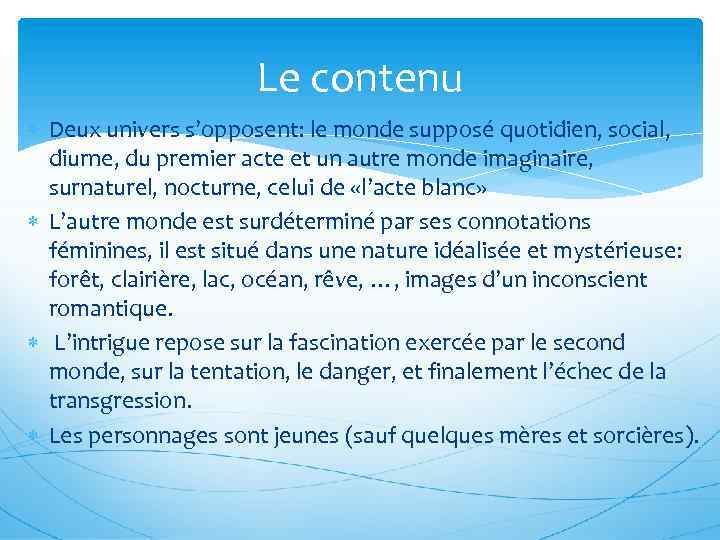 Le contenu Deux univers s’opposent: le monde supposé quotidien, social, diurne, du premier acte