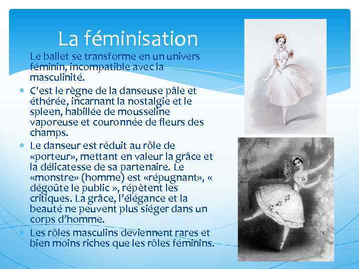 La féminisation Le ballet se transforme en un univers féminin, incompatible avec la masculinité.