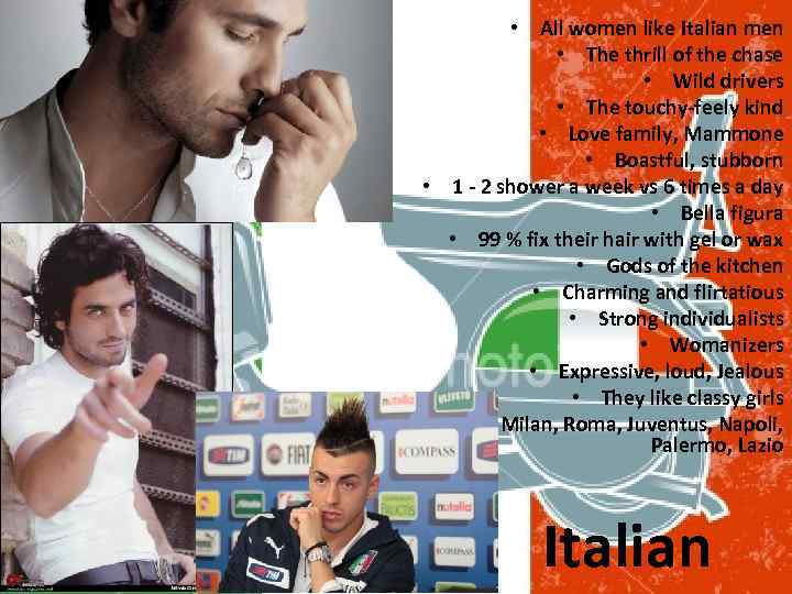  • All women like Italian men • The thrill of the chase •
