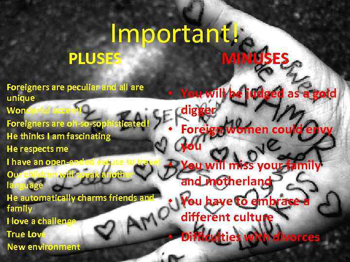 Important! PLUSES Foreigners are peculiar and all are unique Wonderful accent! Foreigners are oh-so-sophisticated!