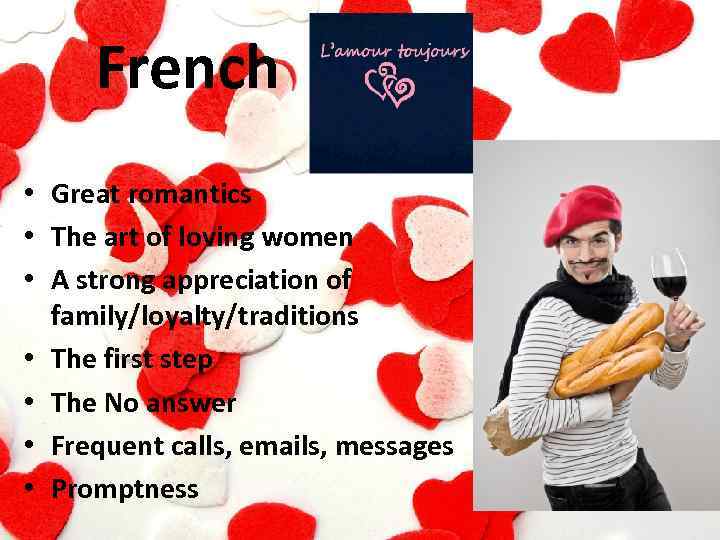 French • Great romantics • The art of loving women • A strong appreciation