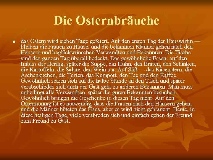 Die Osternbräuche n das Ostern wird sieben Tage gefeiert. Auf den ersten Tag der