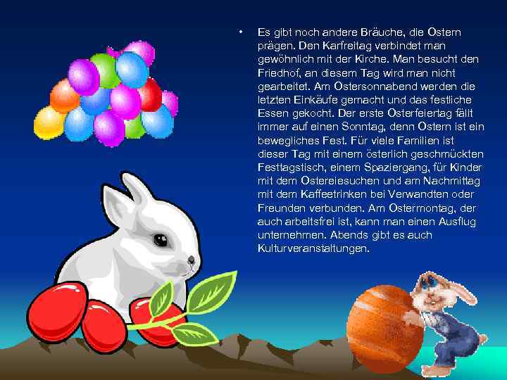  • Es gibt noch andere Bräuche, die Ostern prägen. Den Karfreitag verbindet man