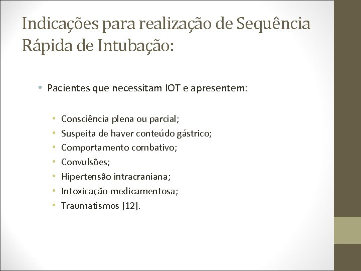 Indicações para realização de Sequência Rápida de Intubação: • Pacientes que necessitam IOT e