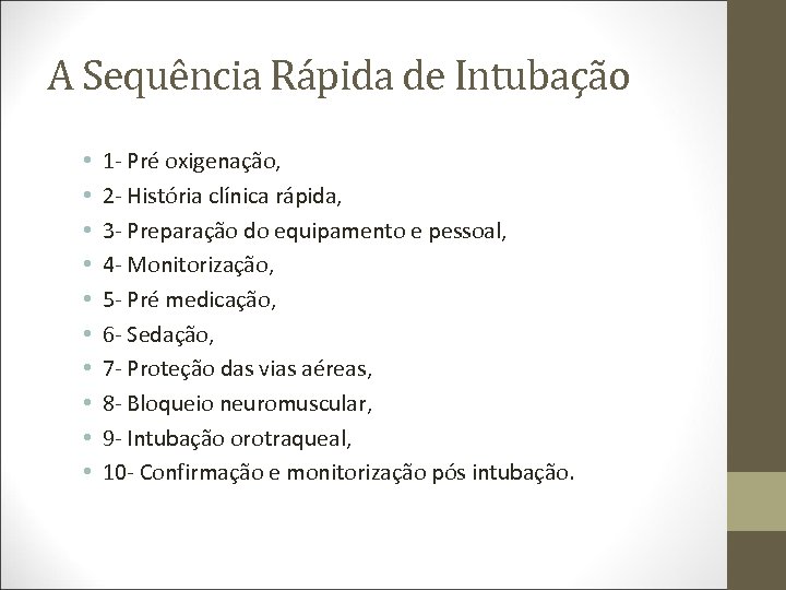 A Sequência Rápida de Intubação • • • 1 - Pré oxigenação, 2 -