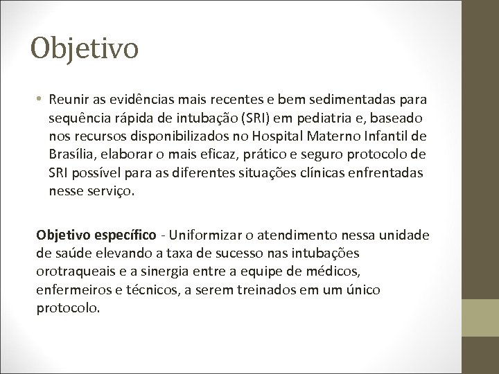 Objetivo • Reunir as evidências mais recentes e bem sedimentadas para sequência rápida de