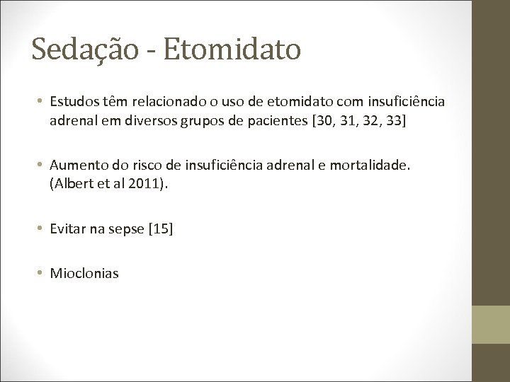 Sedação - Etomidato • Estudos têm relacionado o uso de etomidato com insuficiência adrenal