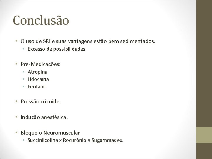 Conclusão • O uso de SRI e suas vantagens estão bem sedimentados. • Excesso