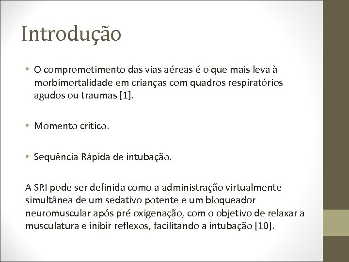 Introdução • O comprometimento das vias aéreas é o que mais leva à morbimortalidade