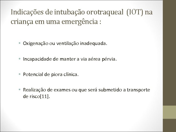 Indicações de intubação orotraqueal (IOT) na criança em uma emergência : • Oxigenação ou