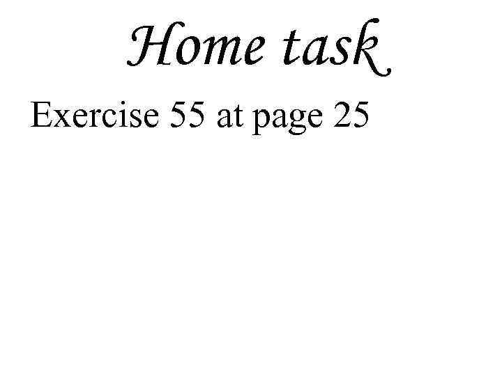Home task Exercise 55 at page 25 