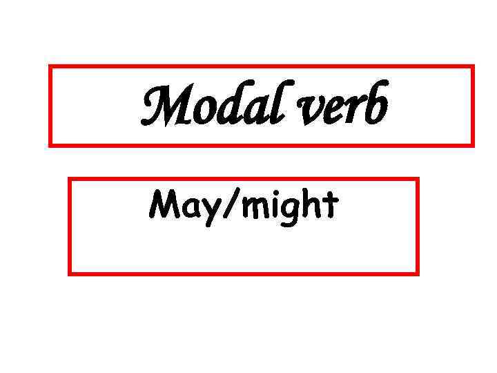 May does. May modal verb. Modal verbs May might. May в английском. Might verb.