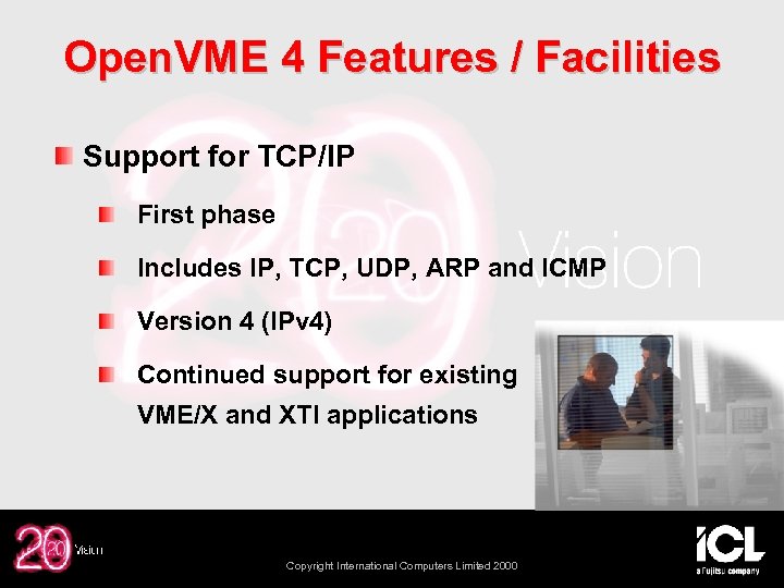 Open. VME 4 Features / Facilities Support for TCP/IP First phase Includes IP, TCP,