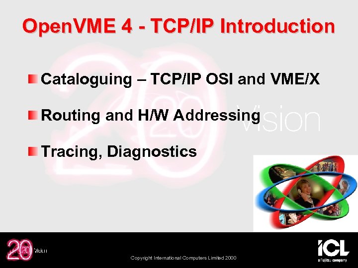 Open. VME 4 - TCP/IP Introduction Cataloguing – TCP/IP OSI and VME/X Routing and