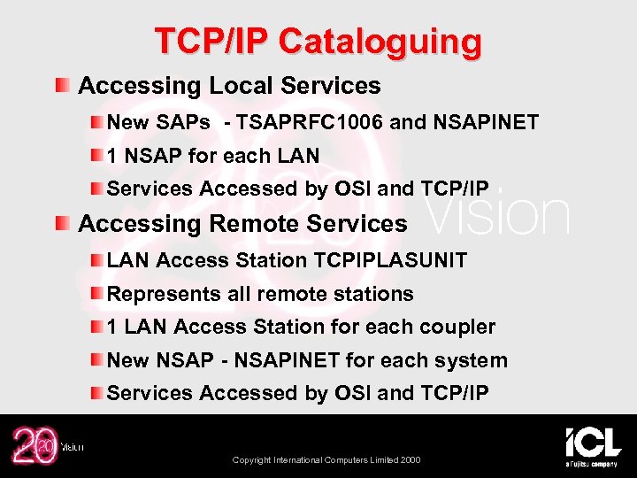 TCP/IP Cataloguing Accessing Local Services New SAPs - TSAPRFC 1006 and NSAPINET 1 NSAP