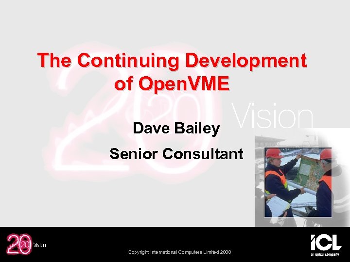 The Continuing Development of Open. VME Dave Bailey Senior Consultant Copyright International Computers Limited