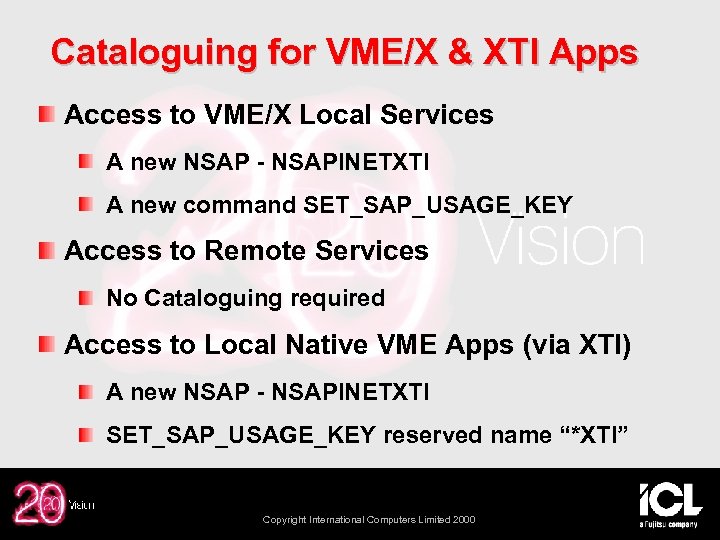 Cataloguing for VME/X & XTI Apps Access to VME/X Local Services A new NSAP