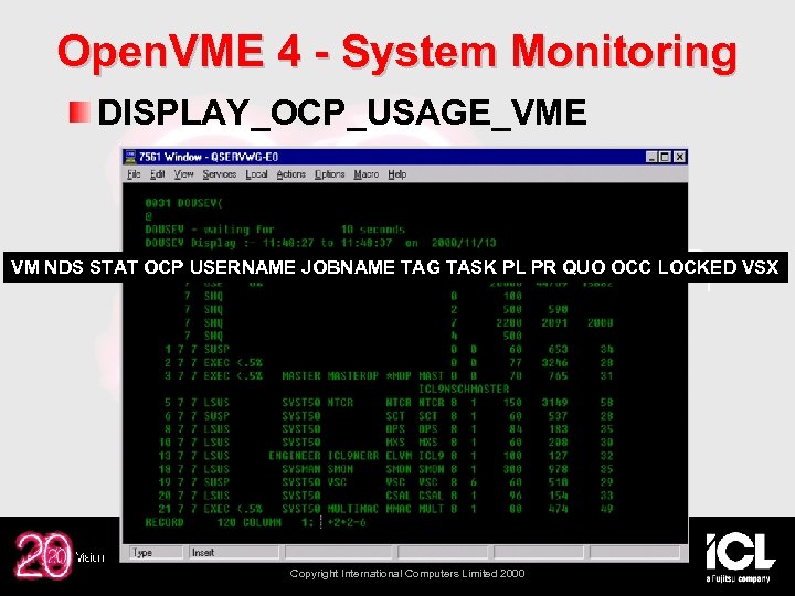 Open. VME 4 - System Monitoring DISPLAY_OCP_USAGE_VME VM NDS STAT OCP USERNAME JOBNAME TAG