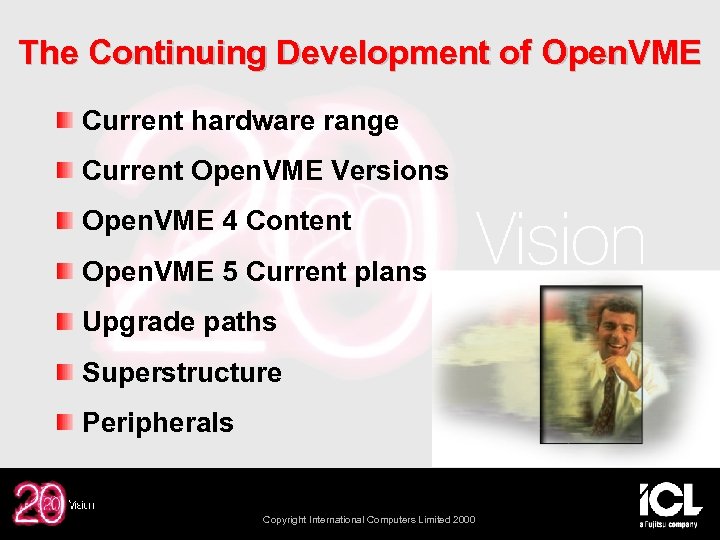 The Continuing Development of Open. VME Current hardware range Current Open. VME Versions Open.