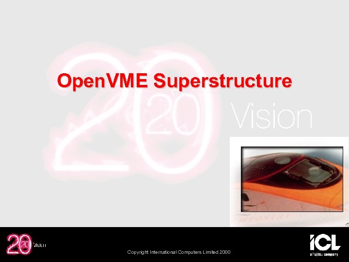 Open. VME Superstructure Copyright International Computers Limited 2000 