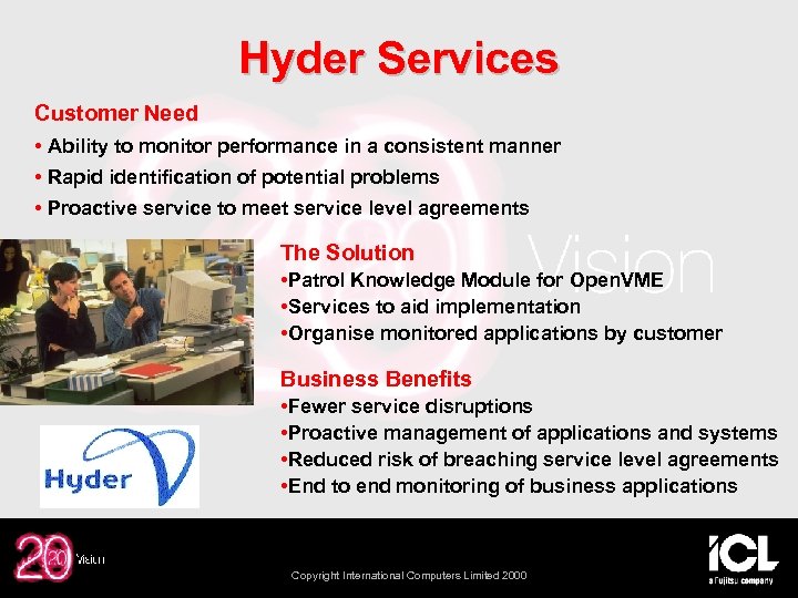 Hyder Services Customer Need • Ability to monitor performance in a consistent manner •