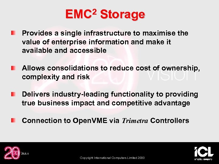 EMC 2 Storage Provides a single infrastructure to maximise the value of enterprise information
