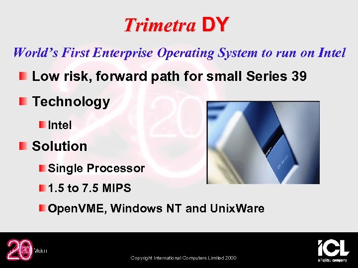 Trimetra DY World’s First Enterprise Operating System to run on Intel Low risk, forward