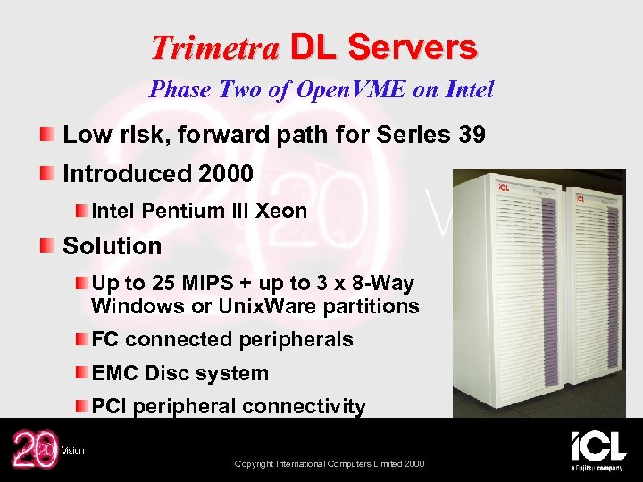 Trimetra DL Servers Phase Two of Open. VME on Intel Low risk, forward path