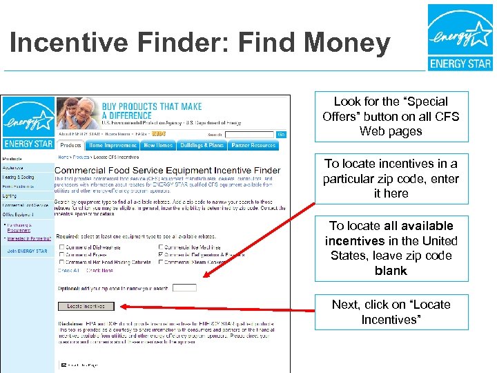 Incentive Finder: Find Money Look for the “Special Offers” button on all CFS Web
