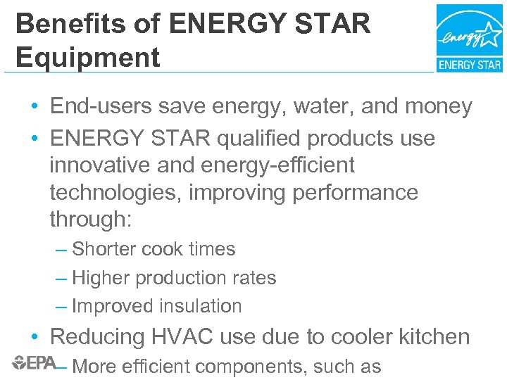 Benefits of ENERGY STAR Equipment • End-users save energy, water, and money • ENERGY