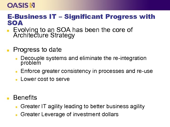 E-Business IT – Significant Progress with SOA n Evolving to an SOA has been