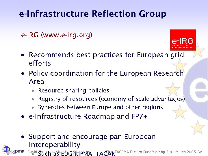 e-Infrastructure Reflection Group e-IRG (www. e-irg. org) · Recommends best practices for European grid