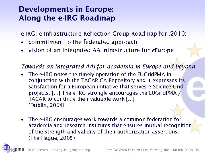 Developments in Europe: Along the e-IRG Roadmap e-IRG: e-Infrastructure Reflection Group Roadmap for i