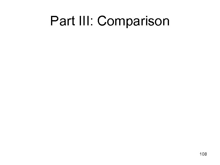 Part III: Comparison 108 