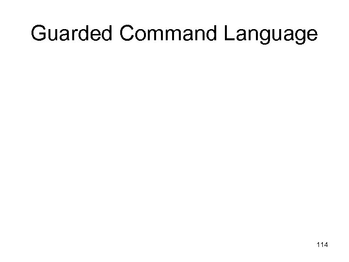 Guarded Command Language 114 