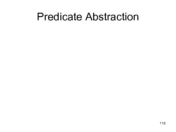 Predicate Abstraction 118 